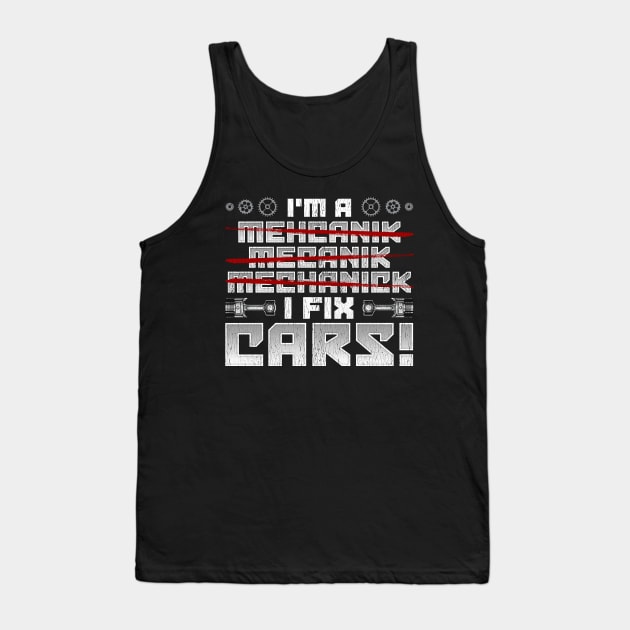 Mechanic I Fix Cars! Tank Top by savariya